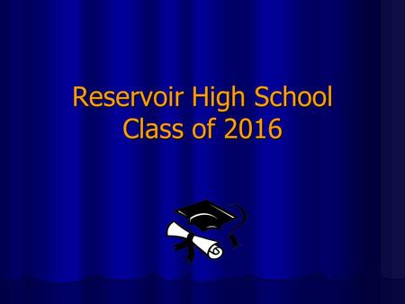 Reservoir High School Class of 2016. Welcome Mr. Saunderson.