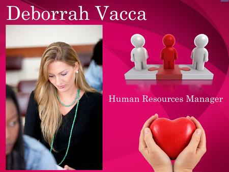 Deborrah Vacca Human Resources Manager. Enjoys Going to the Beach Deborrah Vacca has always lived in Florida. She simply cannot imagine herself living.