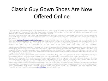 Classic Guy Gown Shoes Are Now Offered Online A guy's shoes are a mirrored image of his style and personality; some even go on further to say that you.