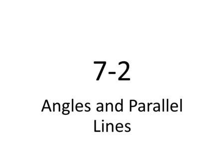 7-2 Angles and Parallel Lines. Video Tutor Help Word problem: find the missing angle Relating angles and parallel linesRelating angles and parallel lines.