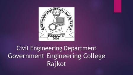 Civil Engineering Department Government Engineering College Rajkot