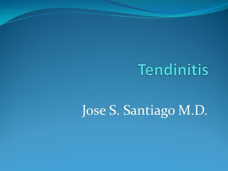 Tendinitis Jose S. Santiago M.D..