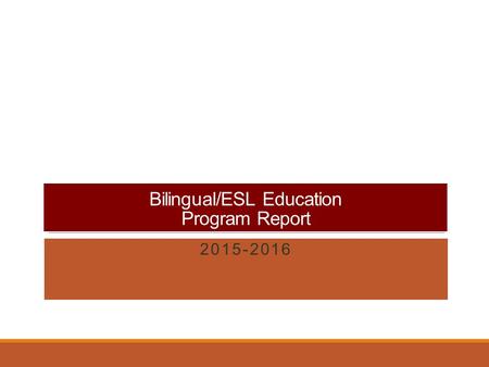 Bilingual/ESL Education Program Report 2015-2016.