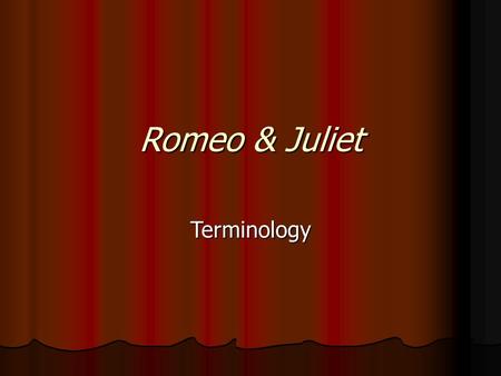 Romeo & Juliet Terminology. Sonnet A fourteen-line lyric poem, usually written in rhymed iambic pentameter. The English (or Shakespearian) sonnet consists.