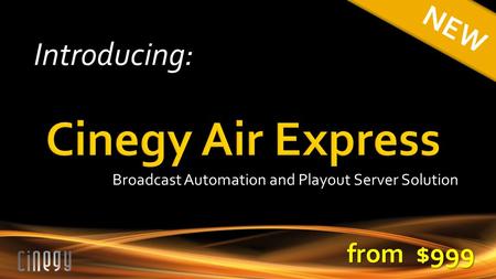 Introducing: NEW from $999 Broadcast Automation and Playout Server Solution.