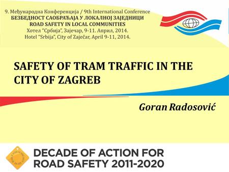 SAFETY OF TRAM TRAFFIC IN THE CITY OF ZAGREB Goran Radosović.