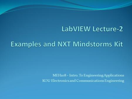 MEH108 - Intro. To Engineering Applications KOU Electronics and Communications Engineering.