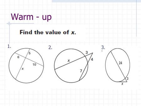 Warm - up 1. 2.3. Segment Lengths in Circles Section 6.6.
