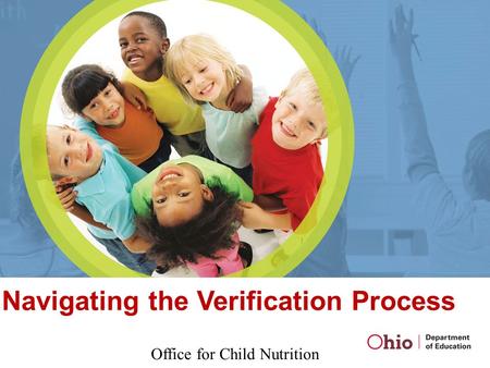 Navigating the Verification Process Office for Child Nutrition.