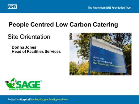 People Centred Low Carbon Catering Site Orientation Donna Jones Head of Facilities Services.