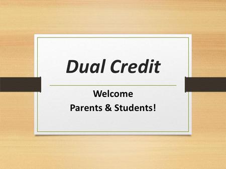 Dual Credit Welcome Parents & Students!. WHAT is Dual Credit? An ACC program that allows eligible high school students residing in the ACC service area.