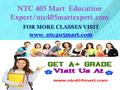 NTC 405 Mart Education Expert/ntc405martexpert.com FOR MORE CLASSES VISIT www.www. ntc405mart.comntc405mart.com.