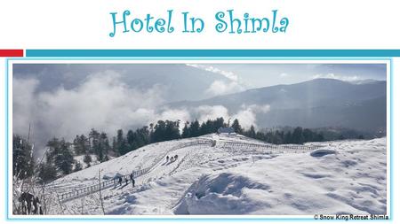 Hotel In Shimla © Snow King Retreat Shimla. Snow King Retreat © Snow King Retreat Shimla.