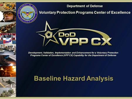 Department of Defense Voluntary Protection Programs Center of Excellence Development, Validation, Implementation and Enhancement for a Voluntary Protection.