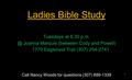 Ladies Bible Study Tuesdays at 6:30 Joanna Marquis (between Cody and Powell) 1770 Eaglenest Trail (307) 254-2741 Call Nancy Woods for questions.