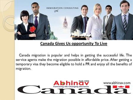 Canada Gives Us opportunity To Live Canada migration is popular and helps in getting the successful life. The service agents make the migration possible.