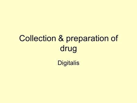 Collection & preparation of drug