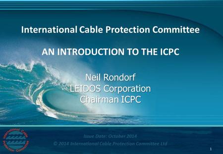 Www.iscpc.org Issue Date: October 2014 © 2014 International Cable Protection Committee Ltd International Cable Protection Committee AN INTRODUCTION TO.