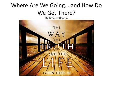 Where Are We Going… and How Do We Get There? By Timothy Henton.
