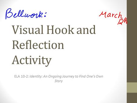 Visual Hook and Reflection Activity ELA 10-2: Identity: An Ongoing Journey to Find One’s Own Story.