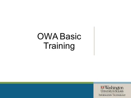 OWA Basic Training. Topics Mail Logging into OWA Navigating mailbox: Reading messages New messages New mail folders Reply/Forward/Print/Delete Mark, Flag,