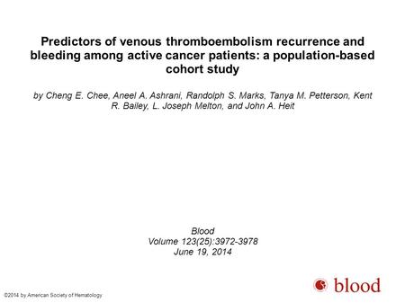 Predictors of venous thromboembolism recurrence and bleeding among active cancer patients: a population-based cohort study by Cheng E. Chee, Aneel A. Ashrani,