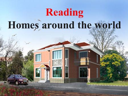 Reading Homes around the world By Pei Yiyi. balcony bedroom kitchen living room gardenbathroom What’s in a house?