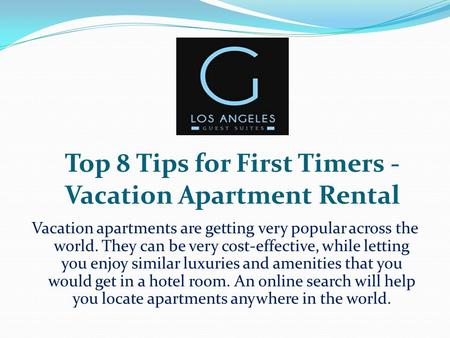 Top 8 Tips for First Timers - Vacation Apartment Rental Vacation apartments are getting very popular across the world. They can be very cost-effective,