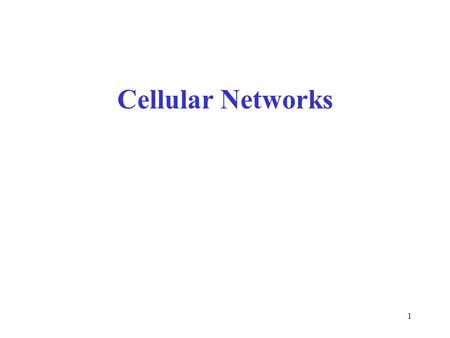 Cellular Networks 1. Overview 1G Analog Cellular 2G TDMA - GSM 2G CDMA - IS-95 2.5G 3G 4G and Beyond Cellular Engineering Issues 2.