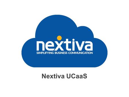 Nextiva UCaaS. 2 Nextiva Proprietary and Confidential, do not copy, duplicate or distribute. Nextiva.com Transition to Emerging Technologies Today Many.