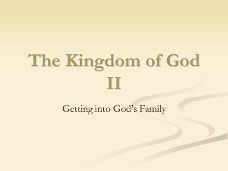 The Kingdom of God II Getting into God’s Family. How can you tell if someone is honest or lying? How can you tell if someone is honest or lying? How do.