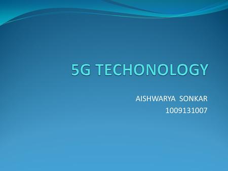 AISHWARYA SONKAR 1009131007. INTRODUCTION Mobile wireless industry has started its technology creation, revolution and evolution since early1970s. In.