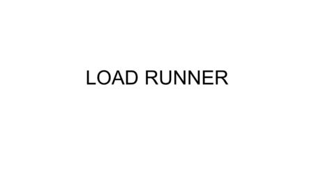 LOAD RUNNER. Product Training Load Runner 3 Examples of LoadRunner Performance Monitors Internet/Intranet Database server App servers Web servers Clients.