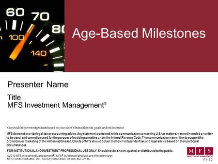 17113.2 Presenter Name Title MFS Investment Management ® Age-Based Milestones ©2010 MFS Investment Management ®. MFS ® investment products are offered.