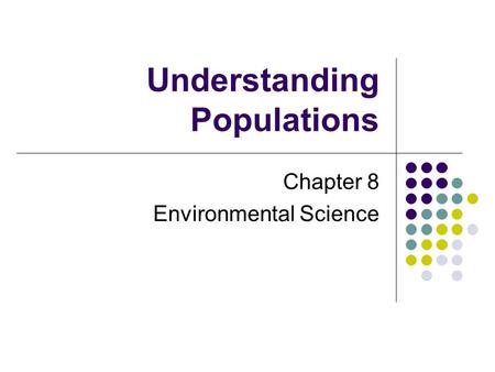 Understanding Populations Chapter 8 Environmental Science.
