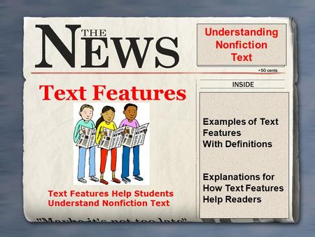 Text Features Text Features Help Students Understand Nonfiction Text Examples of Text Features With Definitions Explanations for How Text Features Help.
