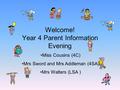 Welcome! Year 4 Parent Information Evening Miss Cousins (4C) Mrs Sword and Mrs Addleman (4SA) Mrs Walters (LSA )
