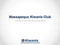 Massapequa Kiwanis Club A Hands-On Community Service Organization Massapequakiwanis.org/drug.php.