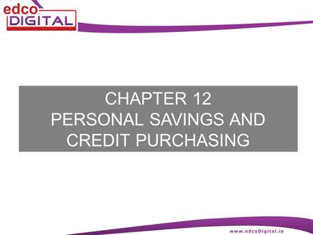 CHAPTER 12 PERSONAL SAVINGS AND CREDIT PURCHASING.