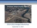 2014-2015 Budget Workshop September 3, 2014 Truckee Tahoe Airport. Connected. Truckee Tahoe Airport District.