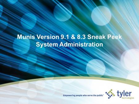 Munis Version 9.1 & 8.3 Sneak Peek System Administration.
