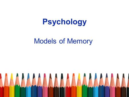 Psychology Models of Memory. Outline the multi-store model The multi-store model, developed by Atkinson and Shiffrin (1968), is an information processing.