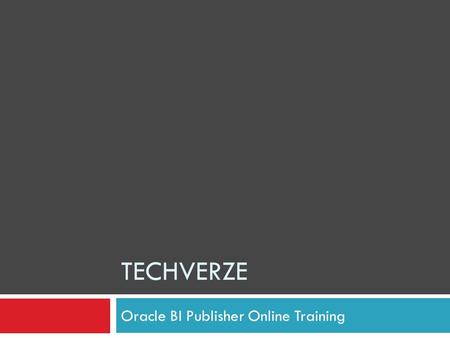 TECHVERZE Oracle BI Publisher Online Training. Introduction to Oracle BI Publisher Oracle BI Publisher is the reporting solution to deliver, author, and.