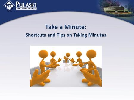 Take a Minute: Shortcuts and Tips on Taking Minutes.
