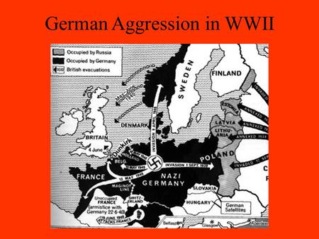 German Aggression in WWII. 1934 – Hitler re-arms Germany Treaty of Versailles limited Germany’s army Hitler openly began building up the military US,