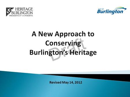 Draft Revised May 14, 2012. Draft  Executive Summary  Keys for a Successful Heritage Policy  Guiding Principles  Framework for Heritage Conservation.
