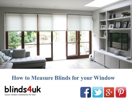 How to Measure Blinds for your Window. Measure Blinds and Shades You've chosen the proper custom blinds or shades to complete the planning you want in.