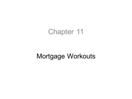 Chapter 11 Mortgage Workouts. One of the most effective ways to prevent foreclosure when you are having trouble making mortgage payments is to see if.
