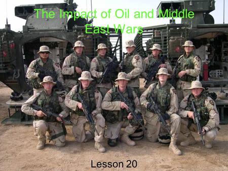 The Impact of Oil and Middle East Wars Lesson 20.