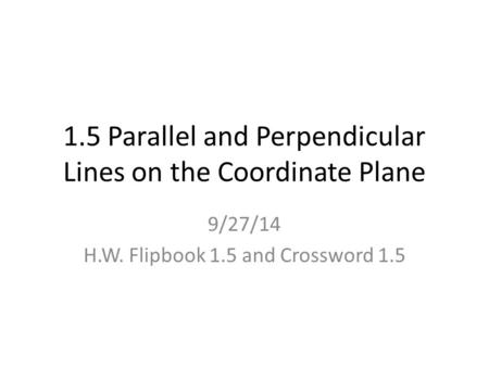 1.5 Parallel and Perpendicular Lines on the Coordinate Plane